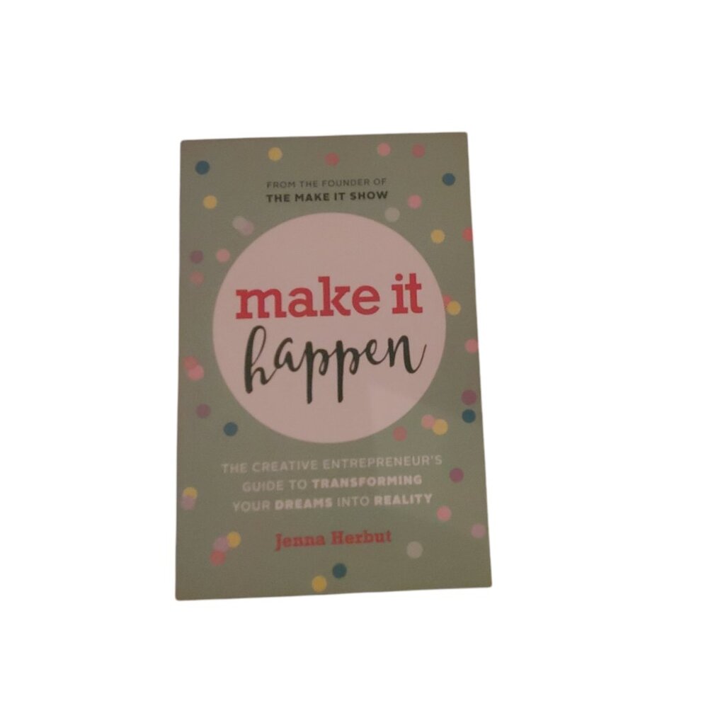 Make It Happen (From the Founder of The Make It Show)